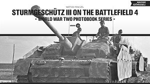 Sturmgeschutz III on the Battlefield 4 `World War Two Photobook Series 13` (Book)